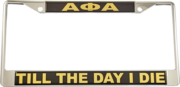 Alpha Phi Alpha Till The Day I Die Domed License Plate Frame [Silver]
