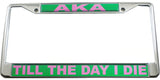 Alpha Kappa Alpha Till The Day I Die Domed License Plate Frame [Silver]