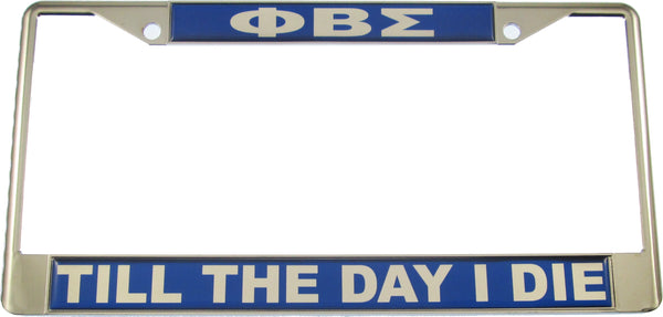 Phi Beta Sigma Till The Day I Die Domed License Plate Frame [Silver]