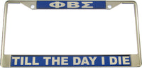 Phi Beta Sigma Till The Day I Die Domed License Plate Frame [Silver]