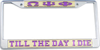 Omega Psi Phi Till The Day I Die License Plate Frame [Silver Standard Frame - Gold/Purple]
