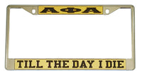 Alpha Phi Alpha Till The Day I Die License Plate Frame [Gold/Black - Car or Truck - Silver Standard Frame]